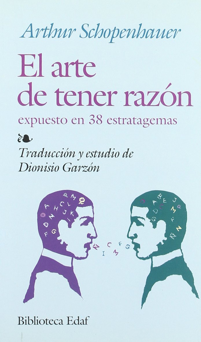 El arte de tener razón expuesto en 38 estratagemas : dialéctica erística (Biblioteca Edaf) Philosophy