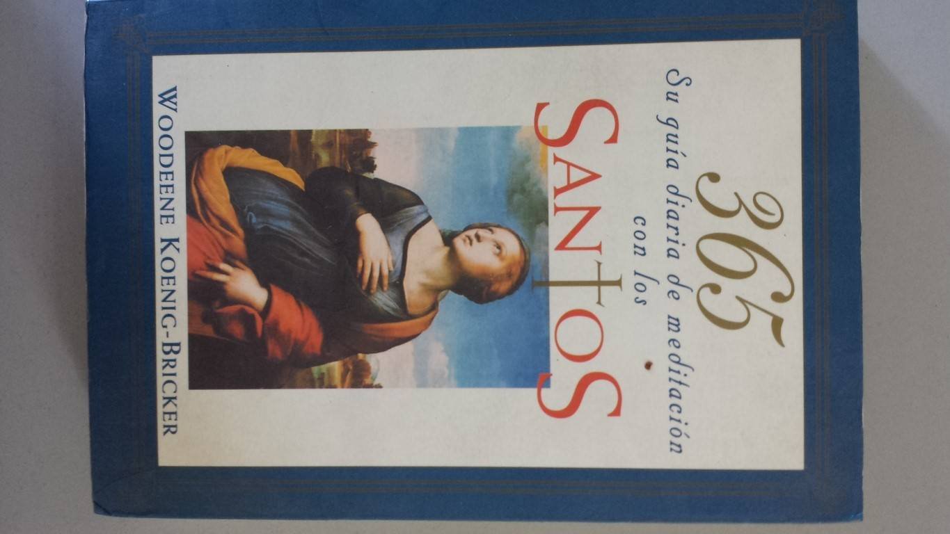 365 Santos : Su Guia Diaria De Meditacion/365 Saints : Daily Guide to book