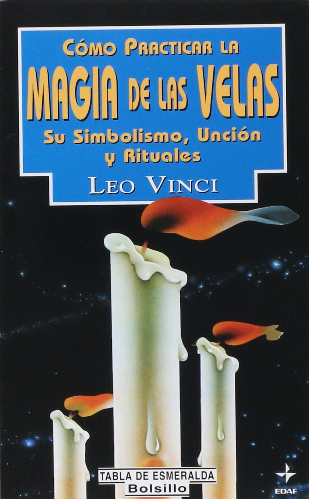 Cómo practicar la magia de las velas: Su simbolismo, unción y rituales (EDAF Bolsillo) Religion & Esotericism