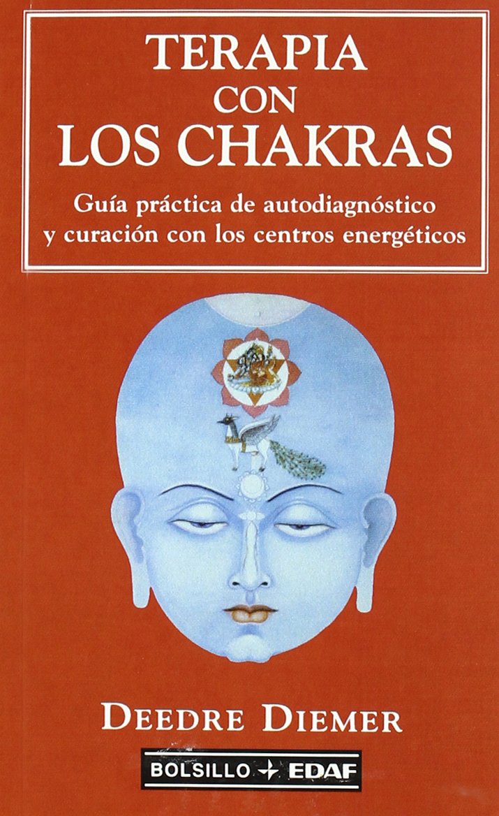 Terapia de los chakras : guía práctica de autodiagnóstico y curación con los centros energéticos Medicine