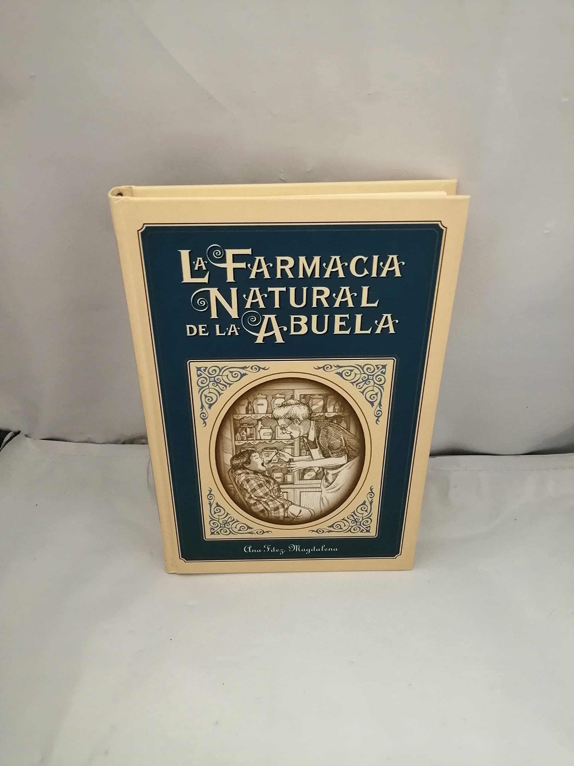 La Farmacia Natural De La Abuela/ the Natural Pharmacy of Grandma book