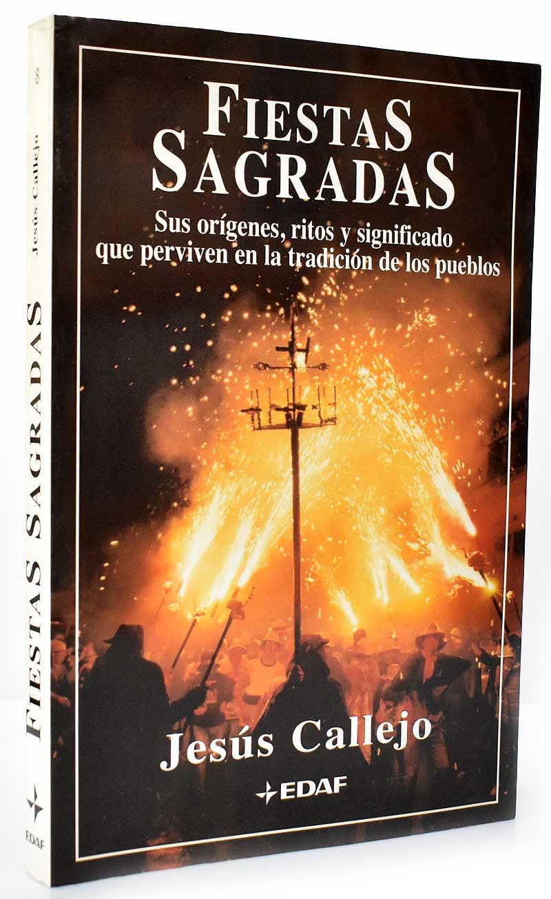 Fiestas Sagradas: Sus Origenes, Ritos Y Significado Que Perviven En LA Tradicion De Los Pueblos Philosophy