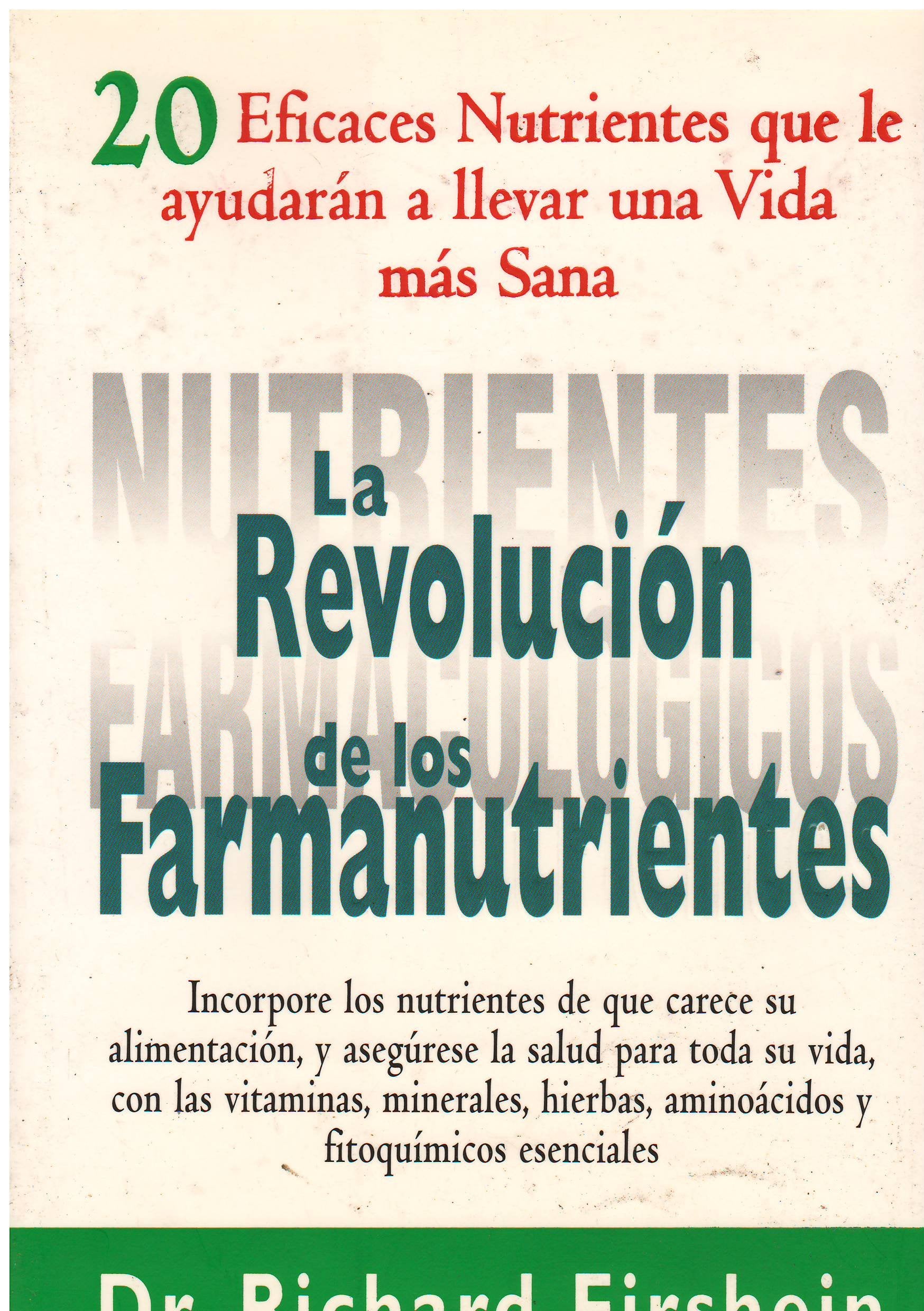 LA Revolucion De Los Farmanutrientes: 20 Eficaces Nutrientes Que Le Ayudaran a Llevar Una Vida Mas Sana book