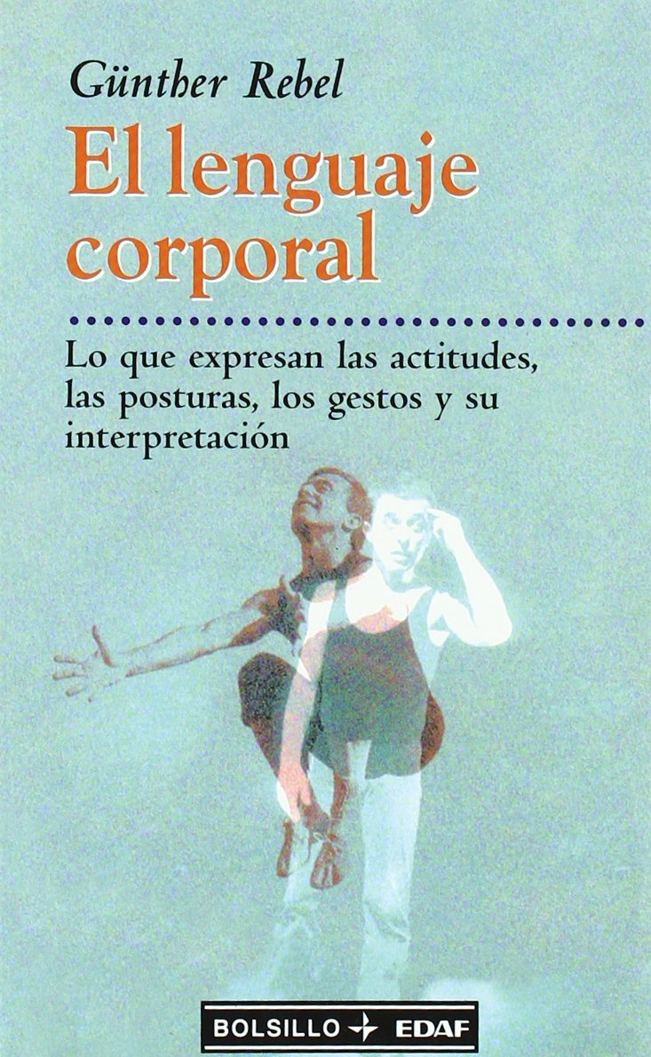 El lenguaje corporal : lo que expresan las actitudes, las posturas, los gestos y su interpretación (EDAF Bolsillo) Social Sciences