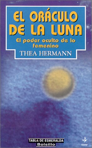 El Oraculo De LA Luna: El Poder Oculto De Lo Femenino book