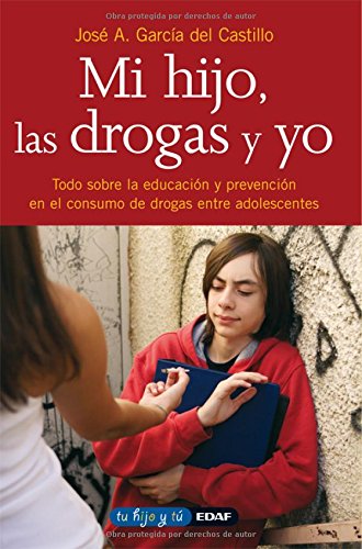 Mi hijo, las drogas y yo: Todo sobre la educación y prevención en el consumo de drogas entre adolescentes (Tu hijo y tú) Leisure, Home & Garden