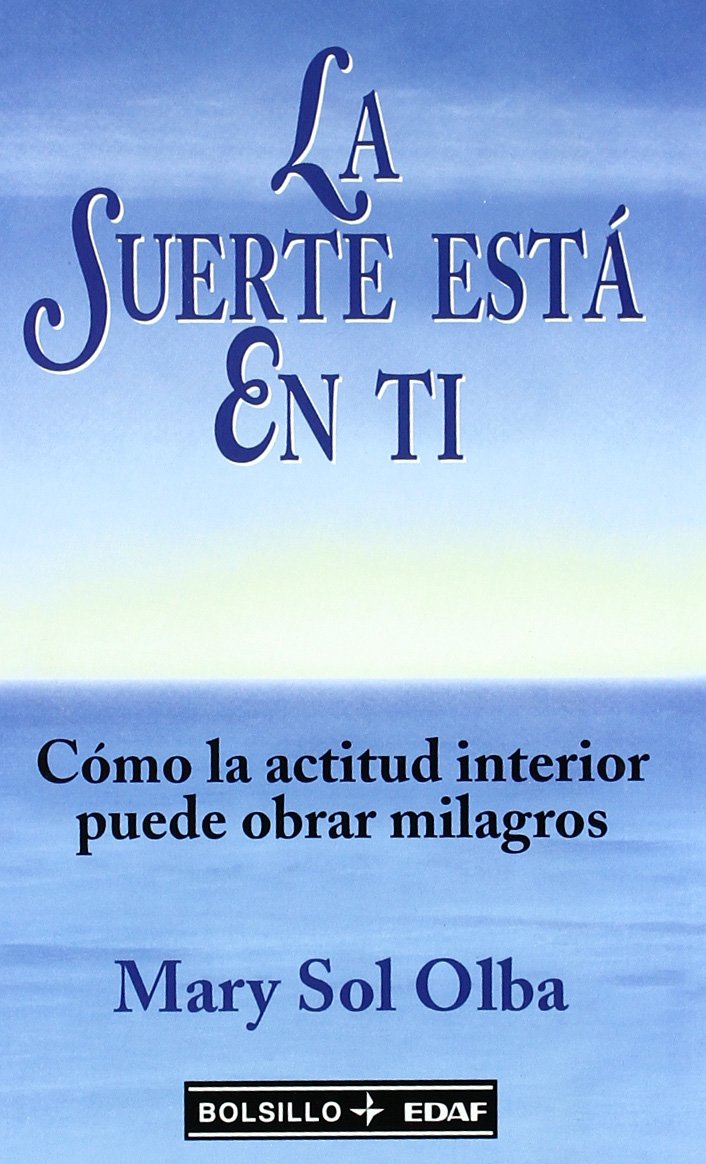 La suerte está en ti : cómo la actitud interior puede obrar milagros Social Sciences
