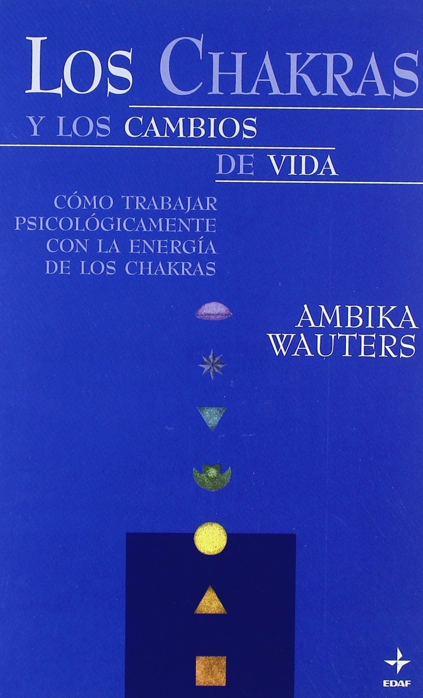 Los chakras y los cambios de la vida : como trabajar psicológicamente con la energía de los chakras (Nueva Era) Medicine