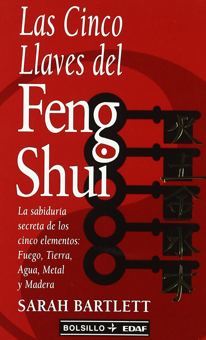 Las cinco llaves del Feng-Shui : la sabirduría secreta de los cinco elementos : fuego, tierra, agua, metal y madera Philosophy