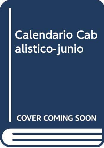 El calendario cabalístico : las enseñanzas, energía y trabajo espiritual de cada mes, según la Cábala. Junio = (tamuz) Religion & Esotericism
