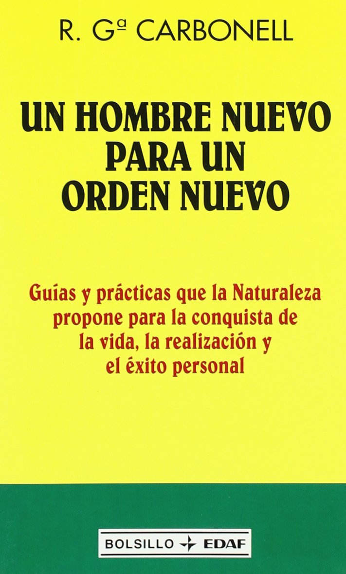 Un hombre nuevo para un mundo nuevo : guía y prácticas que la naturaleza propone para la conquista de la vida, la realización y el éxito personal: ... y el éxito personal (EDAF Bolsillo) Religion & Esotericism