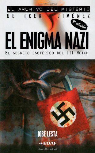 El Enigma Nazi: El Secreto Esoterico Del III Reich (El Archivo Del Misterio De Iker Jimenez / the Archive of the Mystery of Iker Jimenez, Band 6) Politics & History