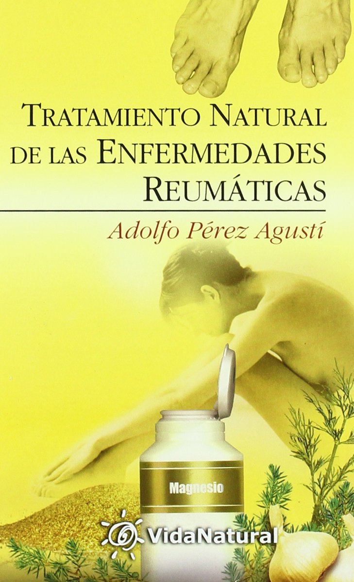 Tratamiento Natural De Las Enfermedades Reumaticas / Natural treatment for Rheumatic Illnesses book