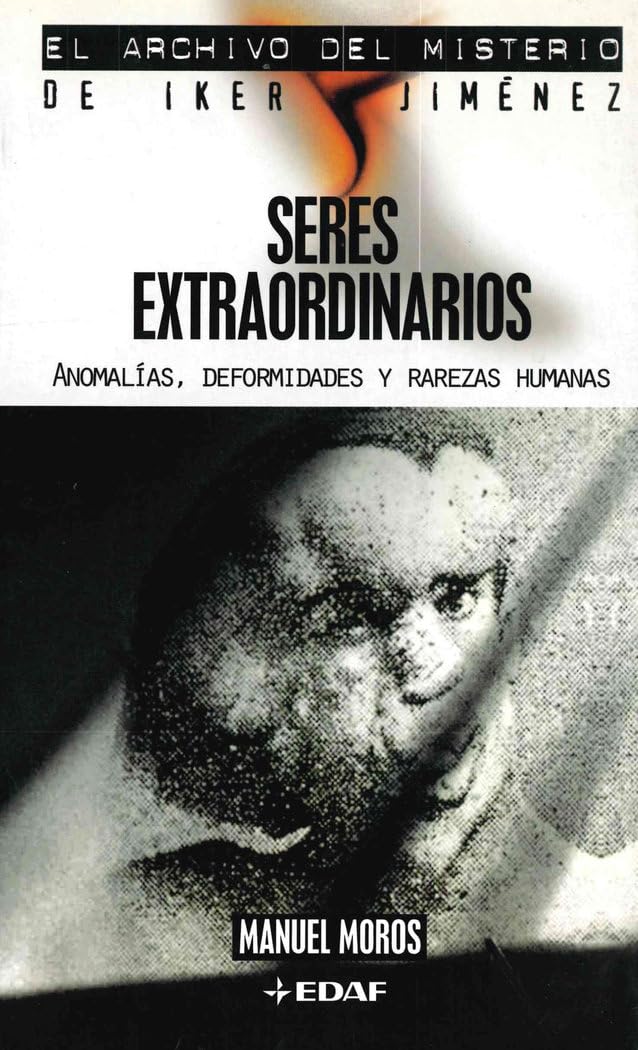 Seres extraordinarios: Anomalías, deformidades y rarezas humanas (Mundo mágico y heterodoxo. El archivo del misterio de Iker Jiménez) Books