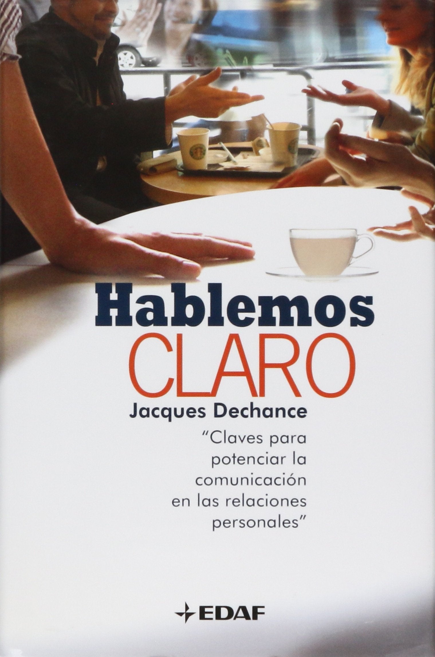 Hablemos claro : claves para potenciar la comunicación en las relaciones personales Social Sciences