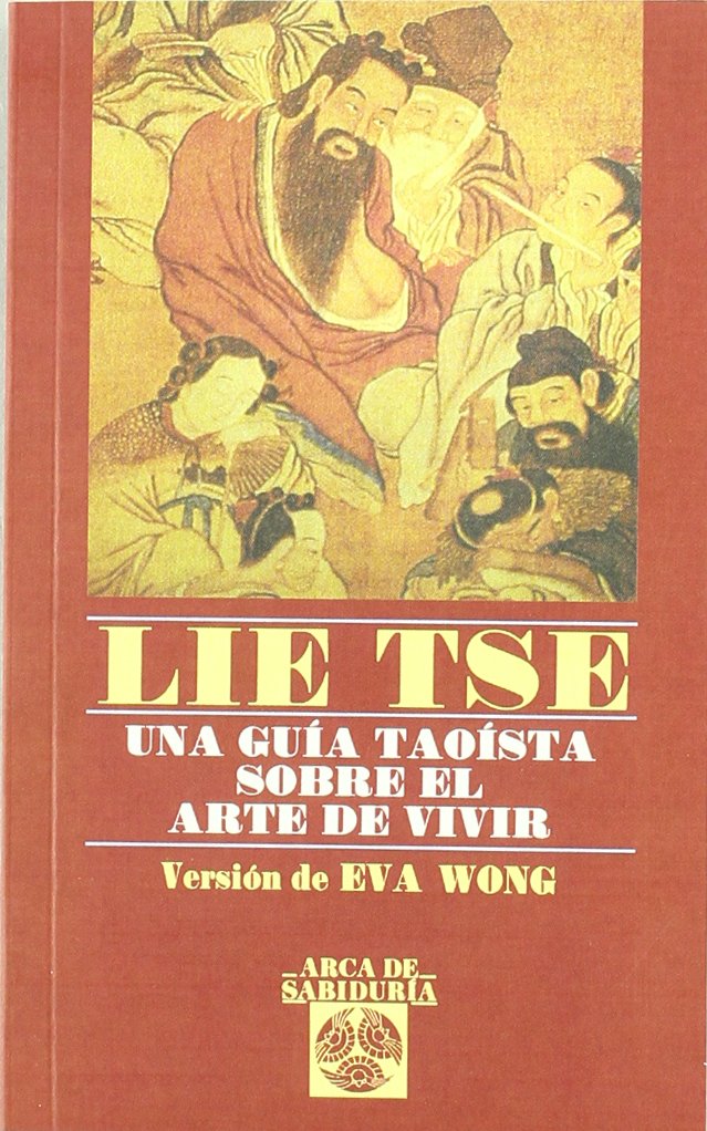 Lie-Tse : una guía taoísta sobre el arte de vivir (Arca de Sabiduría) Philosophy