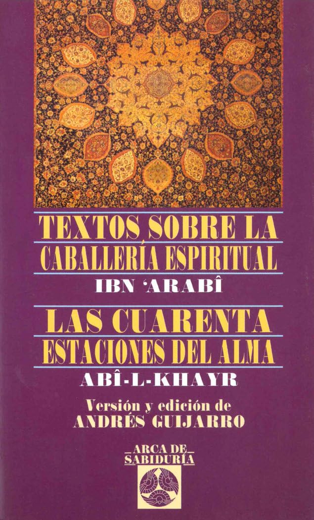 Textos sobre la caballería espiritual : las cuarenta estaciones del alma (Arca de Sabiduría) Philosophy