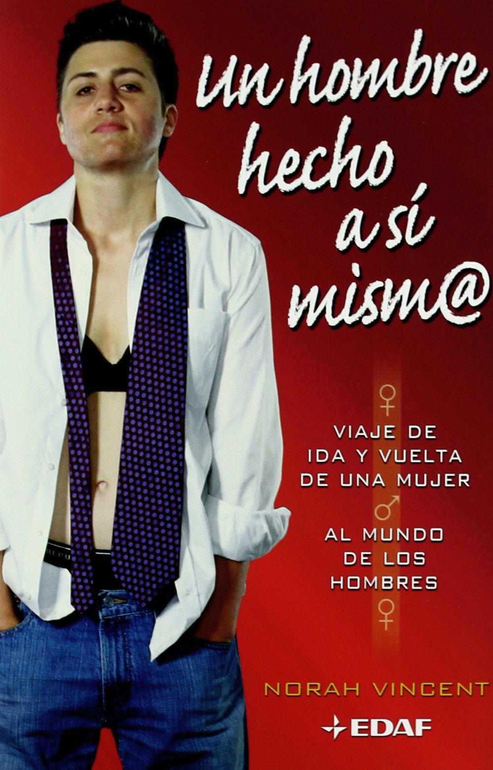 Un hombre hecho a sí mism@: Viaje de ida y vuelta de una mujer al mundo de los hombres book