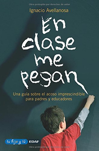 EN CLASE ME PEGAN: Una guía sobre el acoso imprescindible para padres y educadores (Tu hijo y tú) Study Guides