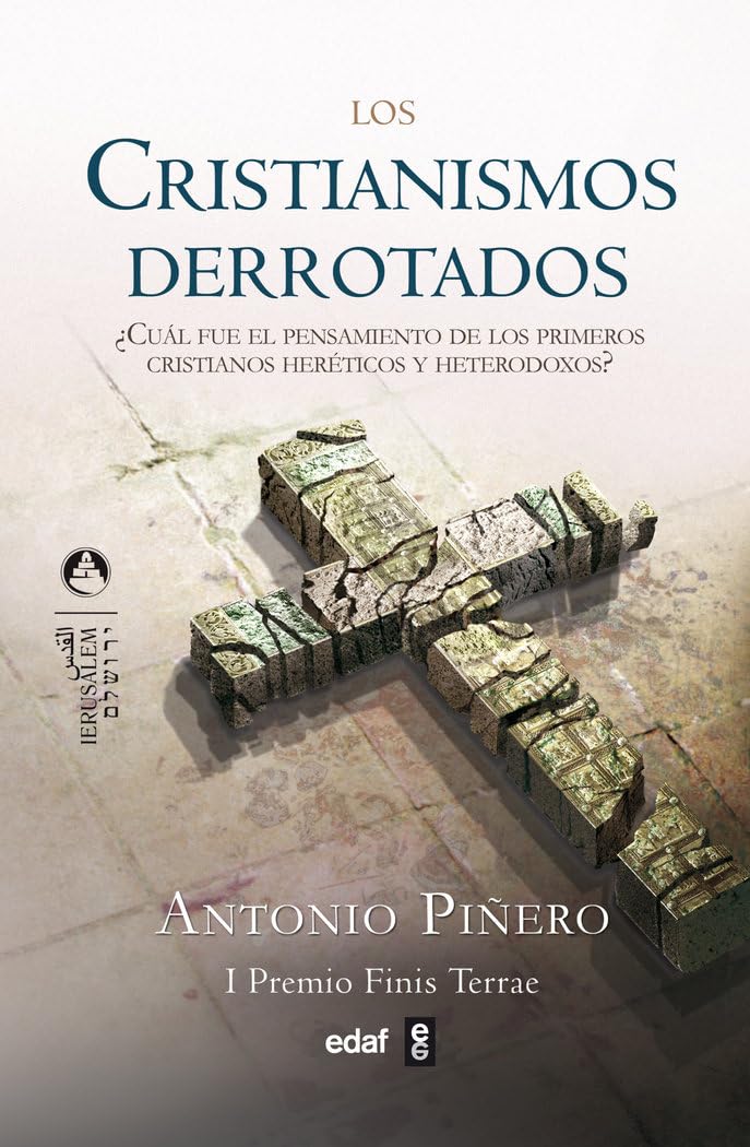 LOS CRISTIANISMOS DERROTADOS: ¿Cuál fue el pensamiento de los primeros cristianos, heréticos y heterodoxos? (Jerusalem) Social Sciences