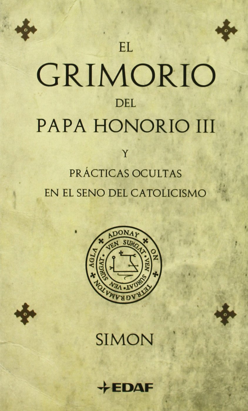 El grimorio del papa Honorio III : y prácticas ocultas en el seno del catolicismo Religion & Esotericism