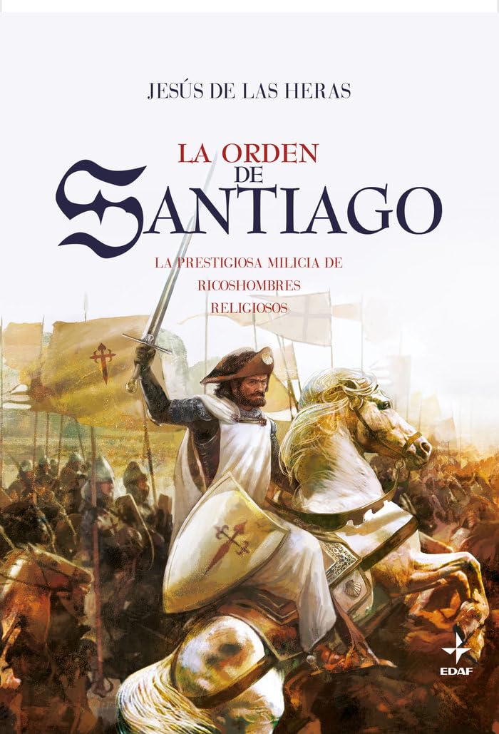 La Orden de Santiago: La Prestigiosa Milicia de Ricoshombres Religiosos book