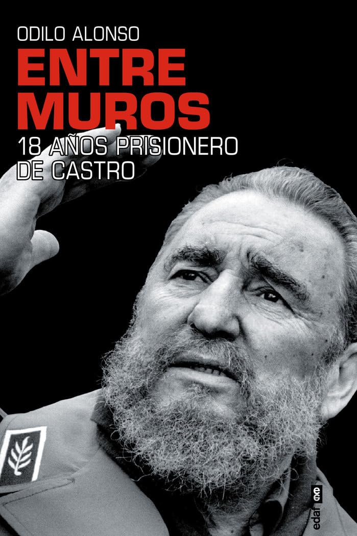 Entre muros / Between Walls: 18 años prisionero de Castro / 18 Years Prisoner of Castro book