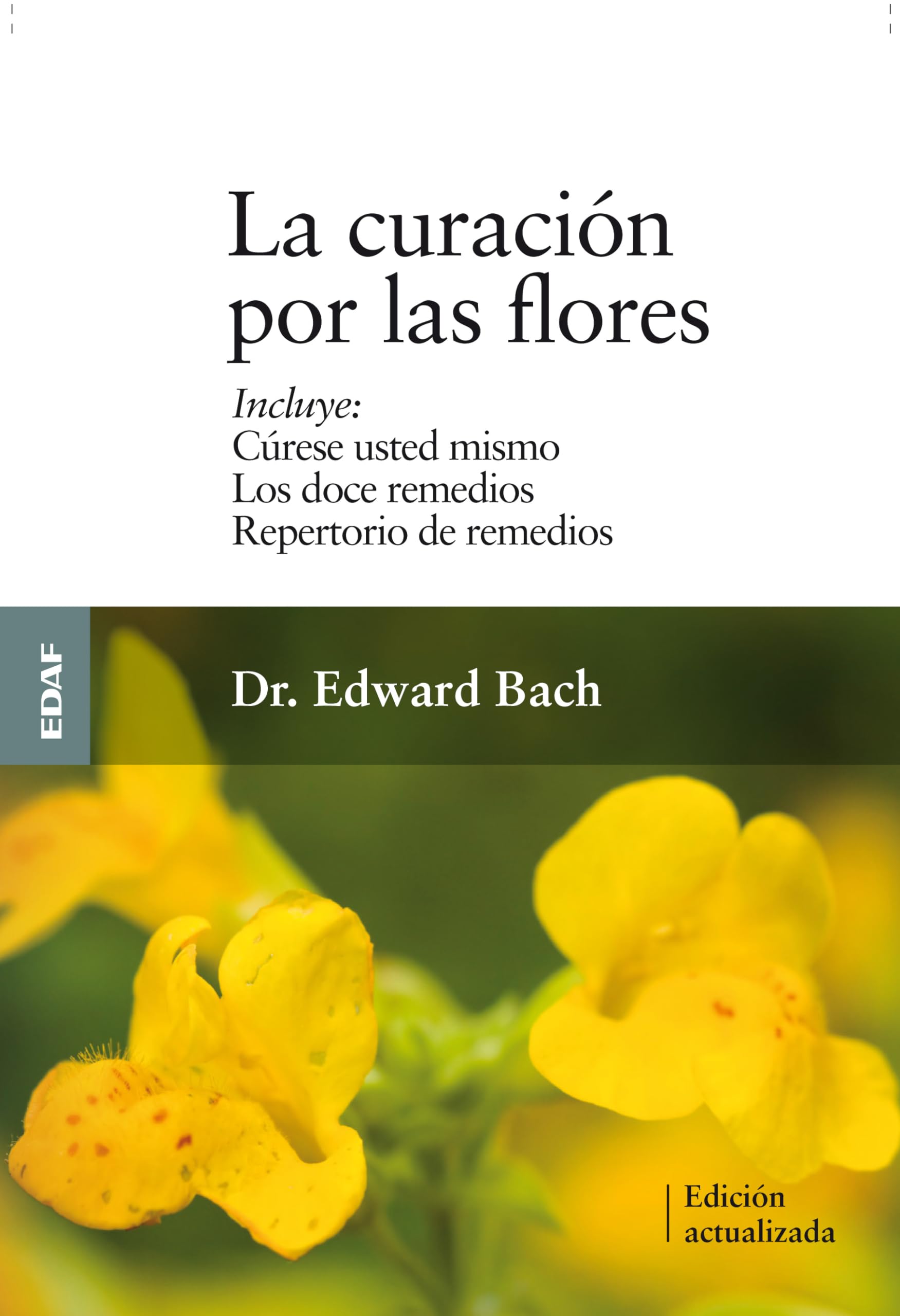 La curacion por las flores / The Bach Flower Remedies: Incluye: Curese Usted Mismo / Los Doce Remedios / Nuevo Repertorio De Remedios book