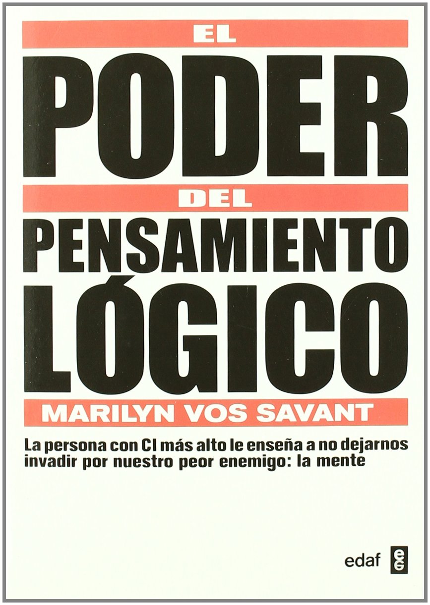 El poder del pensamiento lógico : la persona con CI más alto le enseña a no dejarnos invadir por nuestro peor enemigo, la mente Learning & Reference