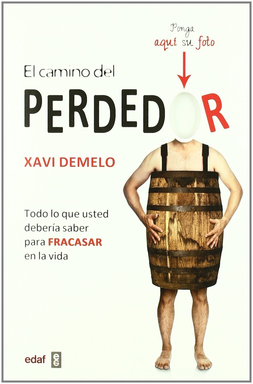 El camino del perdedor : todo lo que usted debería saber para fracasar en la vida (Psicología y Autoayuda) Books