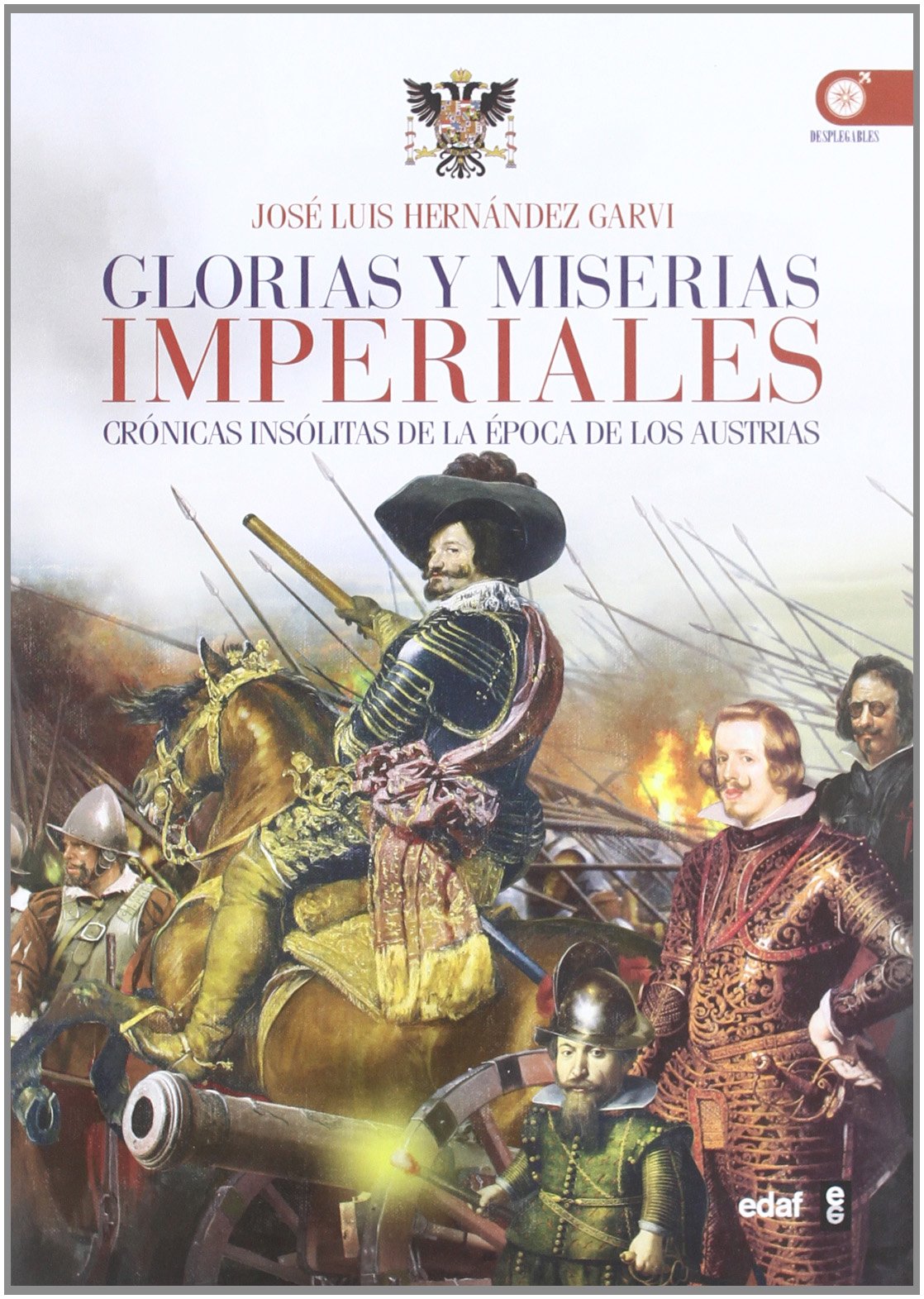 Glorias y miserias imperiales : crónicas insólitas de la época de los austrias (Clio. Crónicas de la historia) Social Sciences
