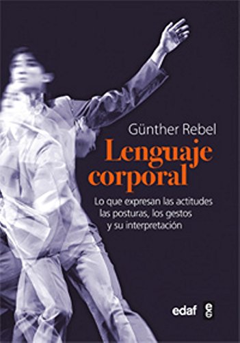 El lenguaje corporal : lo que expresan las actitudes físicas, las posturas, los gestos y su interpretación (Psicología y Autoayuda) Lifestyle