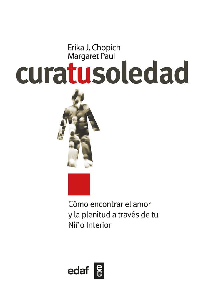 Cura tu soledad : cómo encontrar el amor y la plenitud a través de tu niño interior (Psicología y Autoayuda) Books