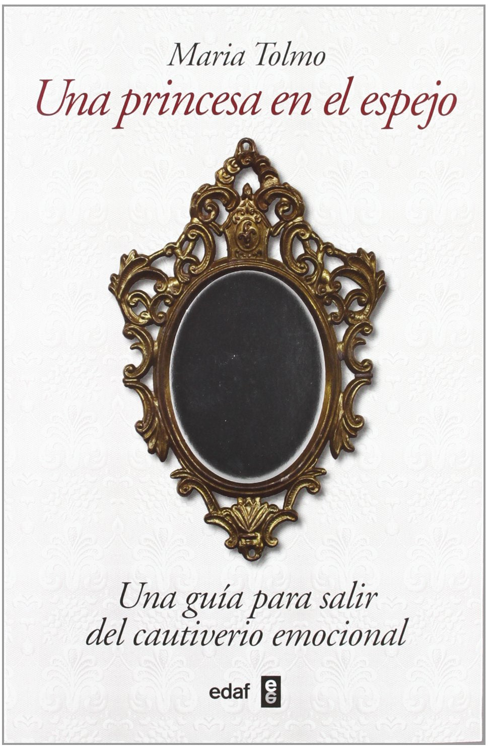 Una princesa en el espejo : una guía para salir del cautiverio emocional (Psicología y Autoayuda) Books