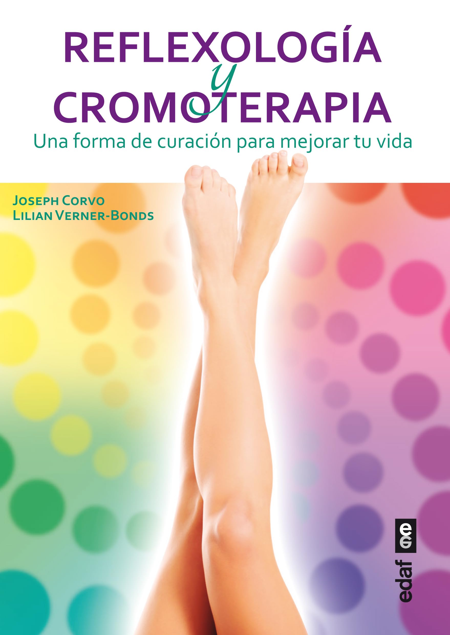 Reflexología y cromoterapia: Una forma de curación para mejorar tu vida (Nueva era) Philosophy