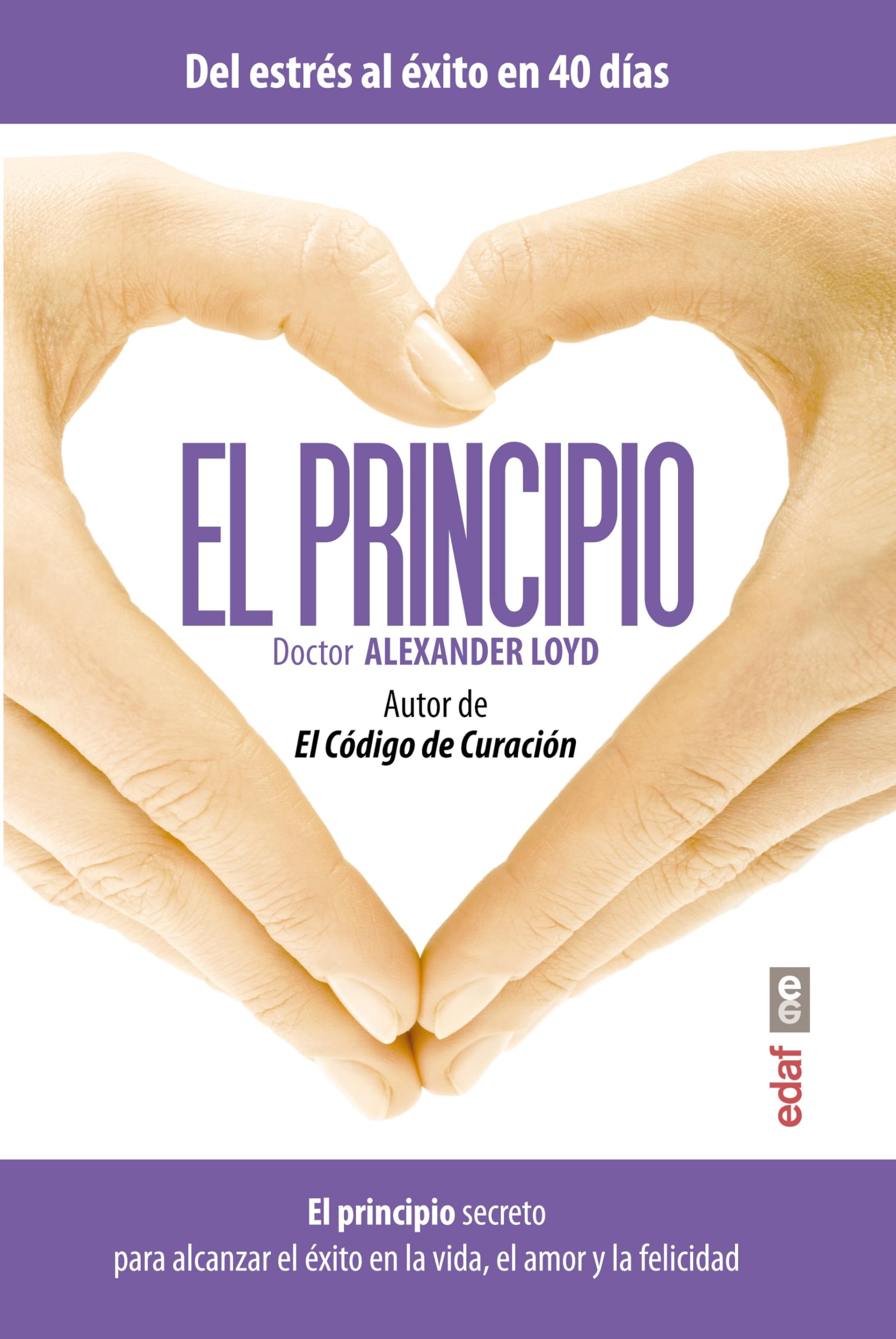 El principio: El principio secreto para alcanzar el éxito en la vida, el amor y la felicidad Business, Finance & Career