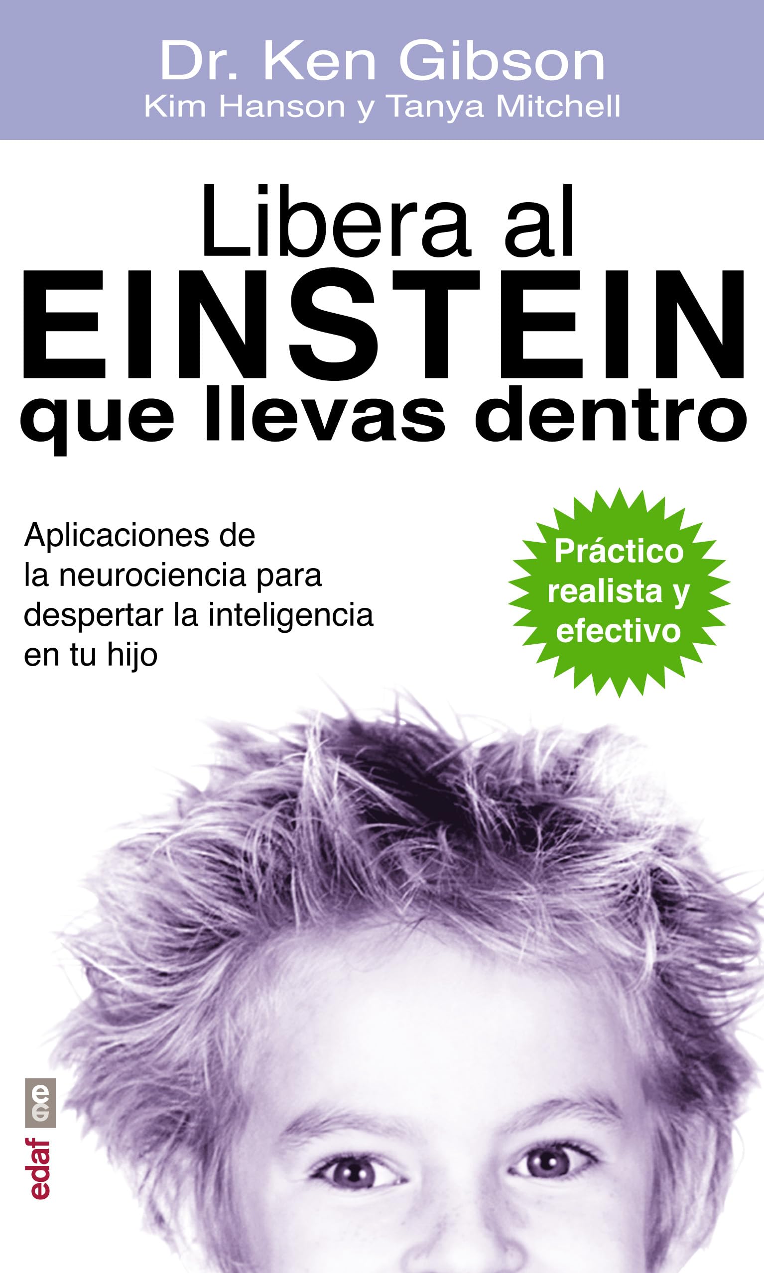 Libera Al Einstein Que Llevas Dentro: Aplicaciones de neurociencia para despertar la inteligencia en tu hijo (Psicología y autoayuda) Learning & Reference