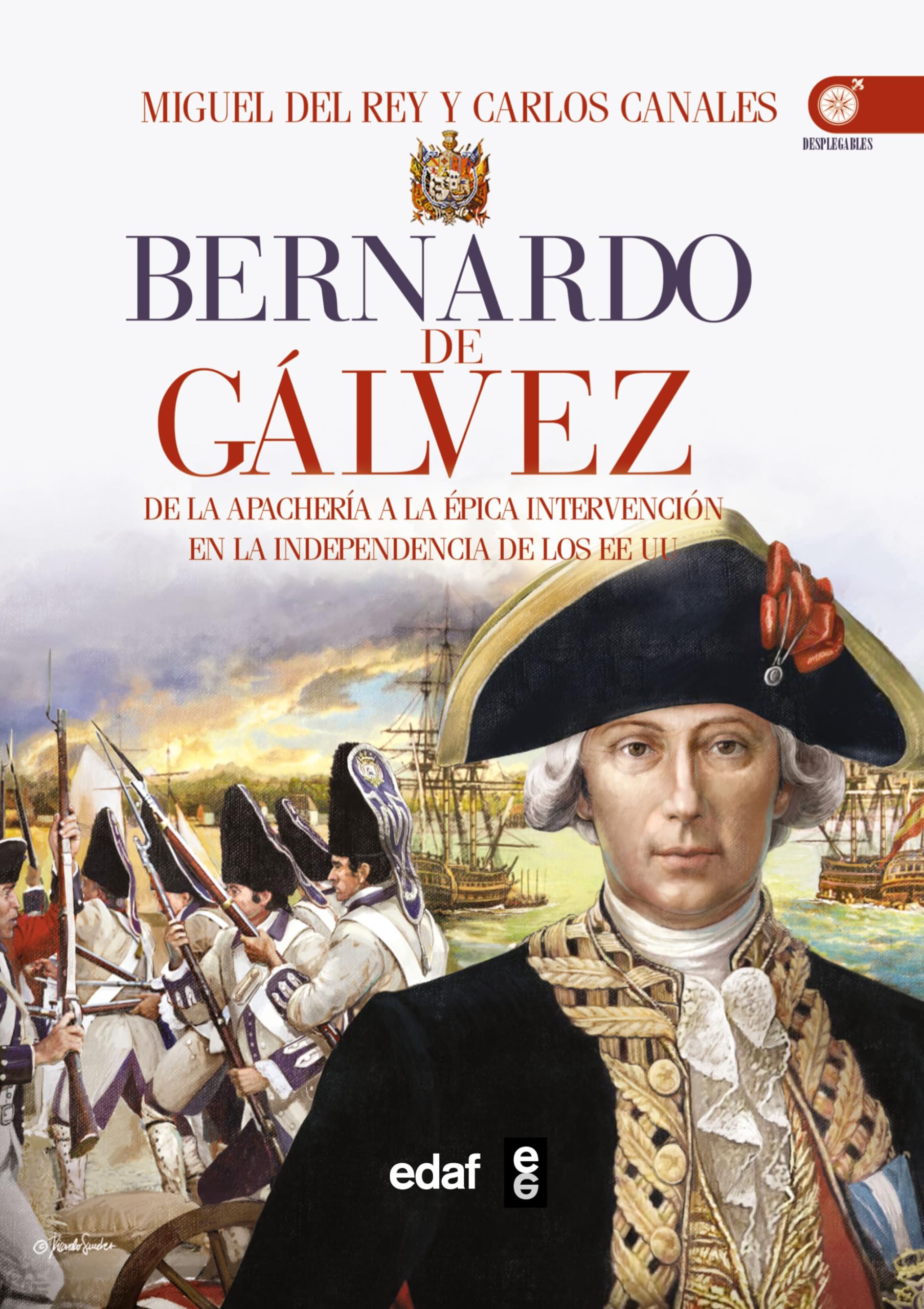 Bernardo de Galvez: De la apachería a la independencia de los Estados Unidos (Clío crónicas de la historia) Social Sciences