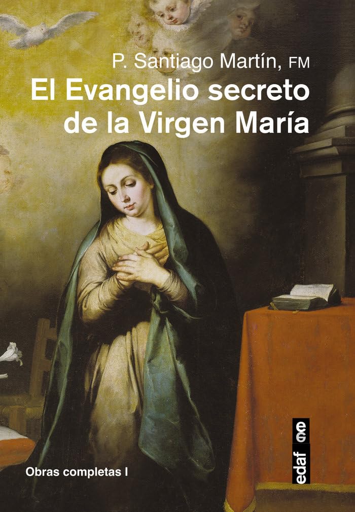 El Evangelio Secreto de La Virgen Maria (Obras completas del padre Santiago, Band 1) Social Sciences