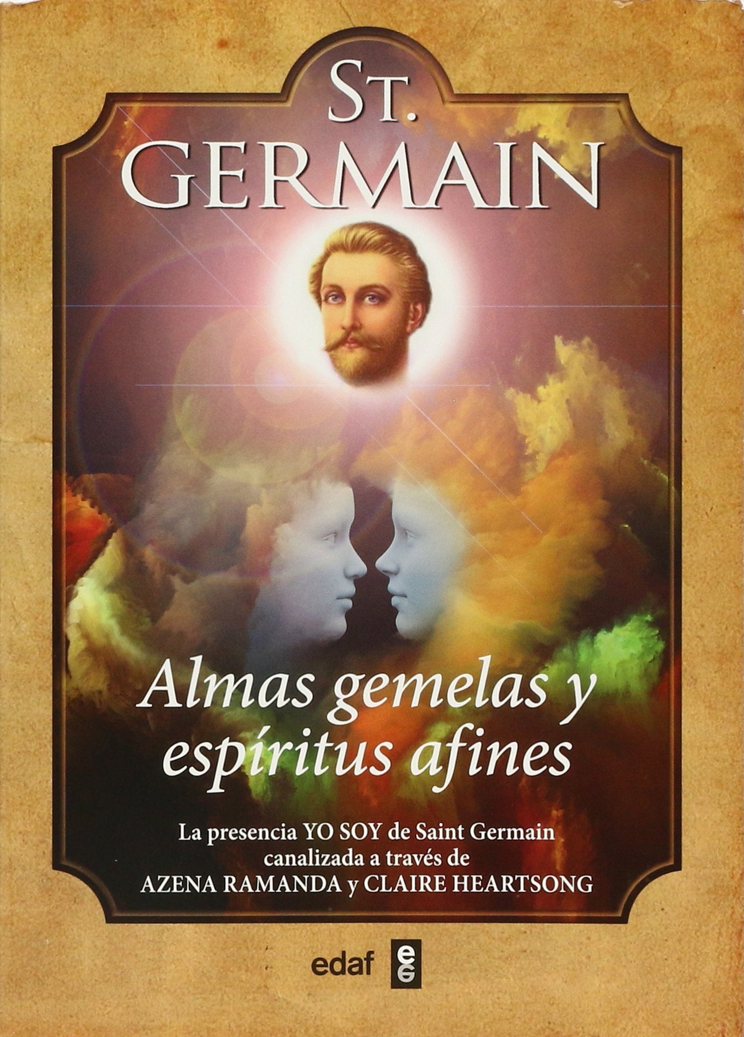 St. Germain: Almas gemelas y espiritus afines la presencia yo soy de Saint Germain canalizada a traves de Azena Ramada y Claire Heartsong/ Twin Souls ... through Azena Ramada and Claire Heartsong book