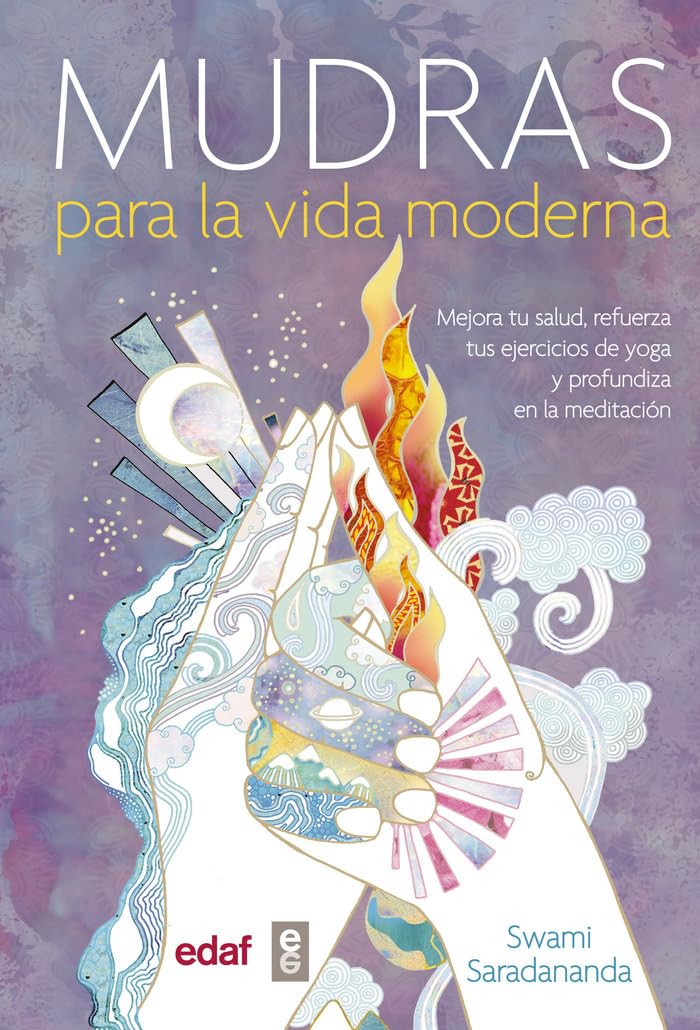 Mudras para la vida moderna/ Mudras for Modern Life: Mejora Tu Salud, Refuerza Tus Ejercicios De Yoga Y Profundiza En La Meditacion book