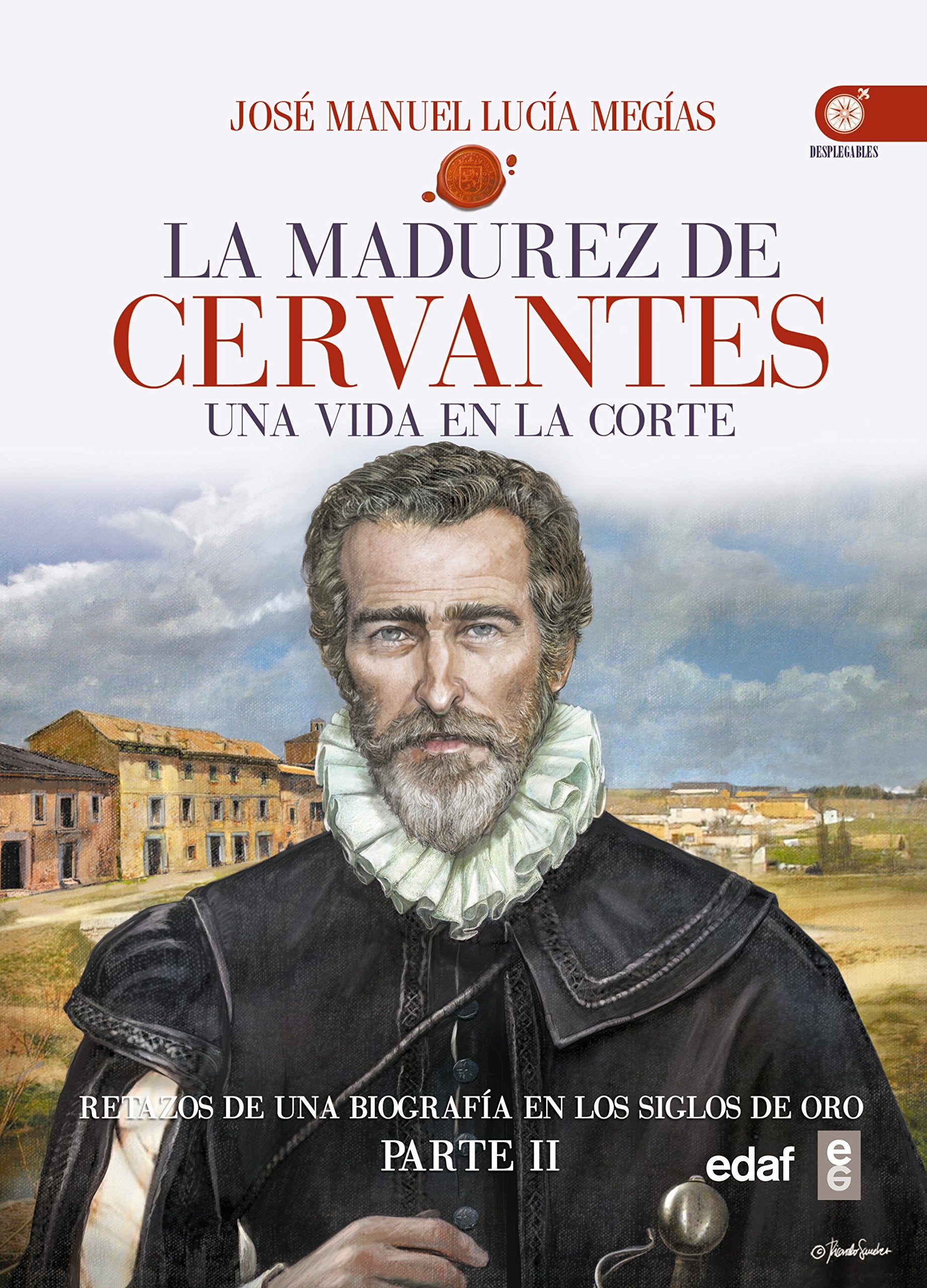La Madurez de Cervantes: Una vida en la corte (Clío crónicas de la historia) Social Sciences