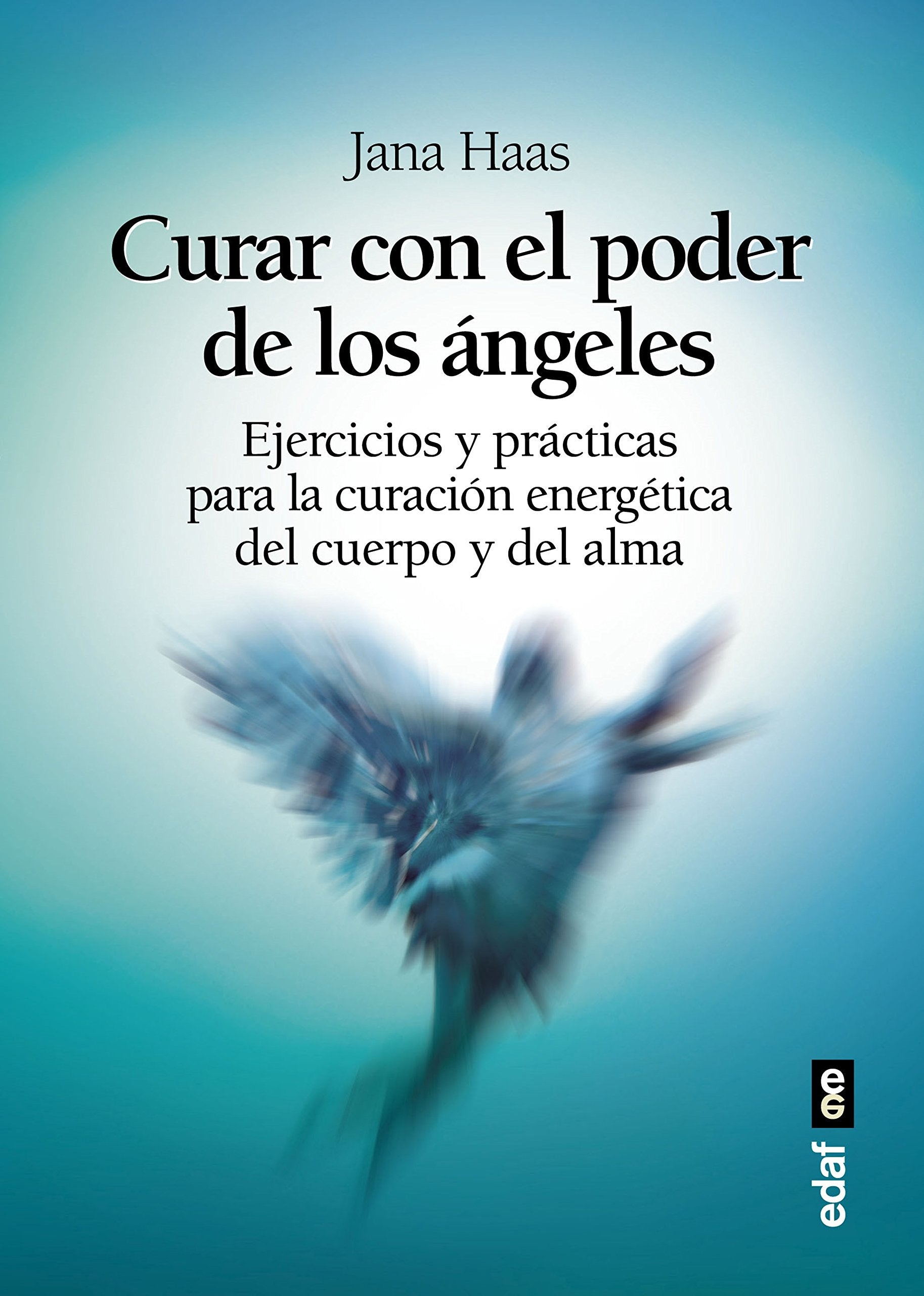 Curar Con El Poder de Los Angeles: El libro de prácticas para la curación energética del cuerpo y del alma (Tabla de esmeralda) Religion & Esotericism
