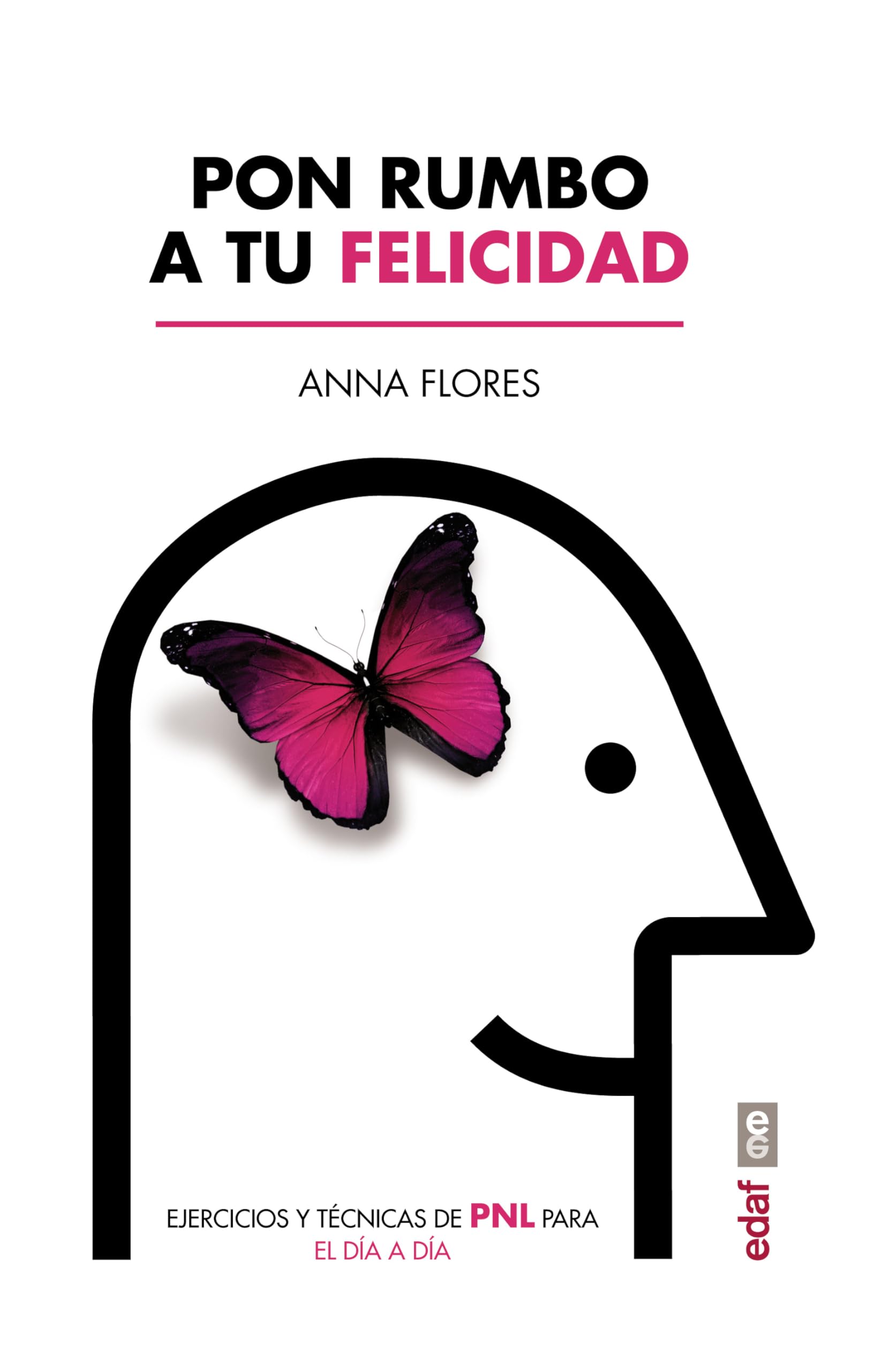 Pon rumbo a tu felicidad: Ejercicios y técnicas de PNL para el día a día (Psicología y autoayuda) Lifestyle