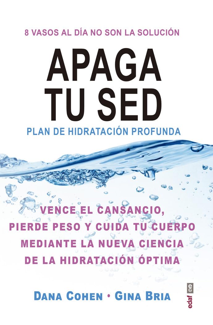 Apaga tu sed / Quench: Plan De Hidratacion Profunda: 8 Vasos Al Dia No Son La Solucion book