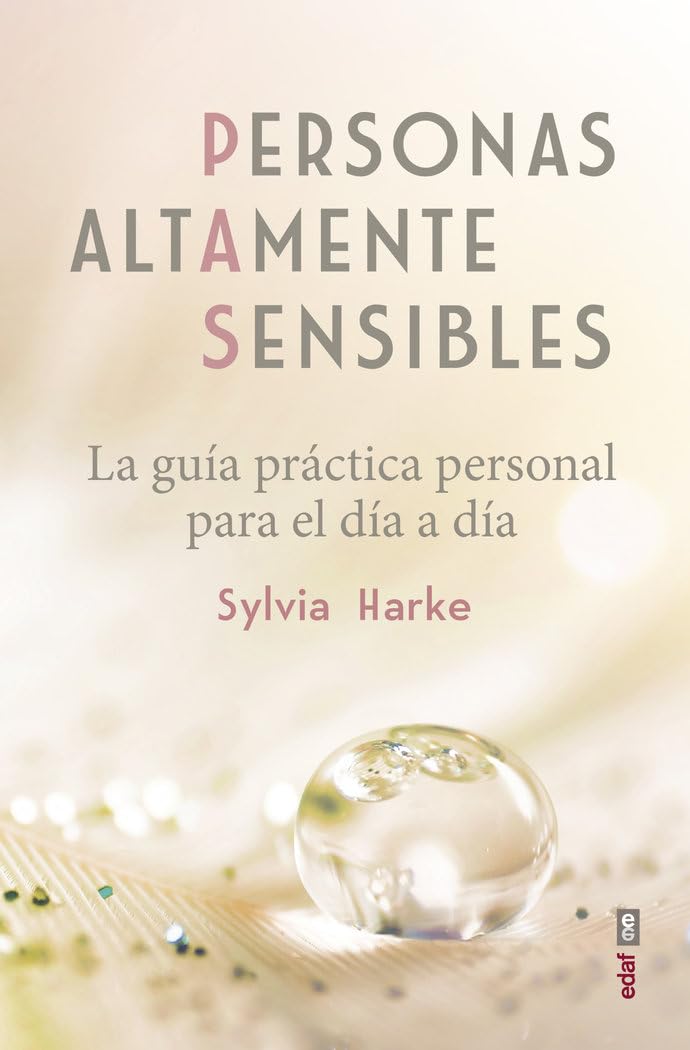 Personas Altamente Sensibles: La guía práctica personal para el día a día (Psicología y autoayuda) Social Sciences