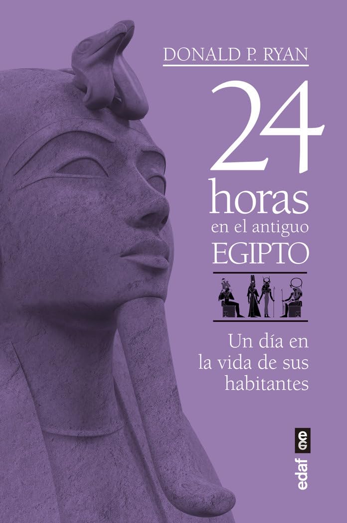 24 horas en el antiguo Egipto / 24 Hours in Ancient Egypt: Un Dia En La Vida De Sus Habitantes book