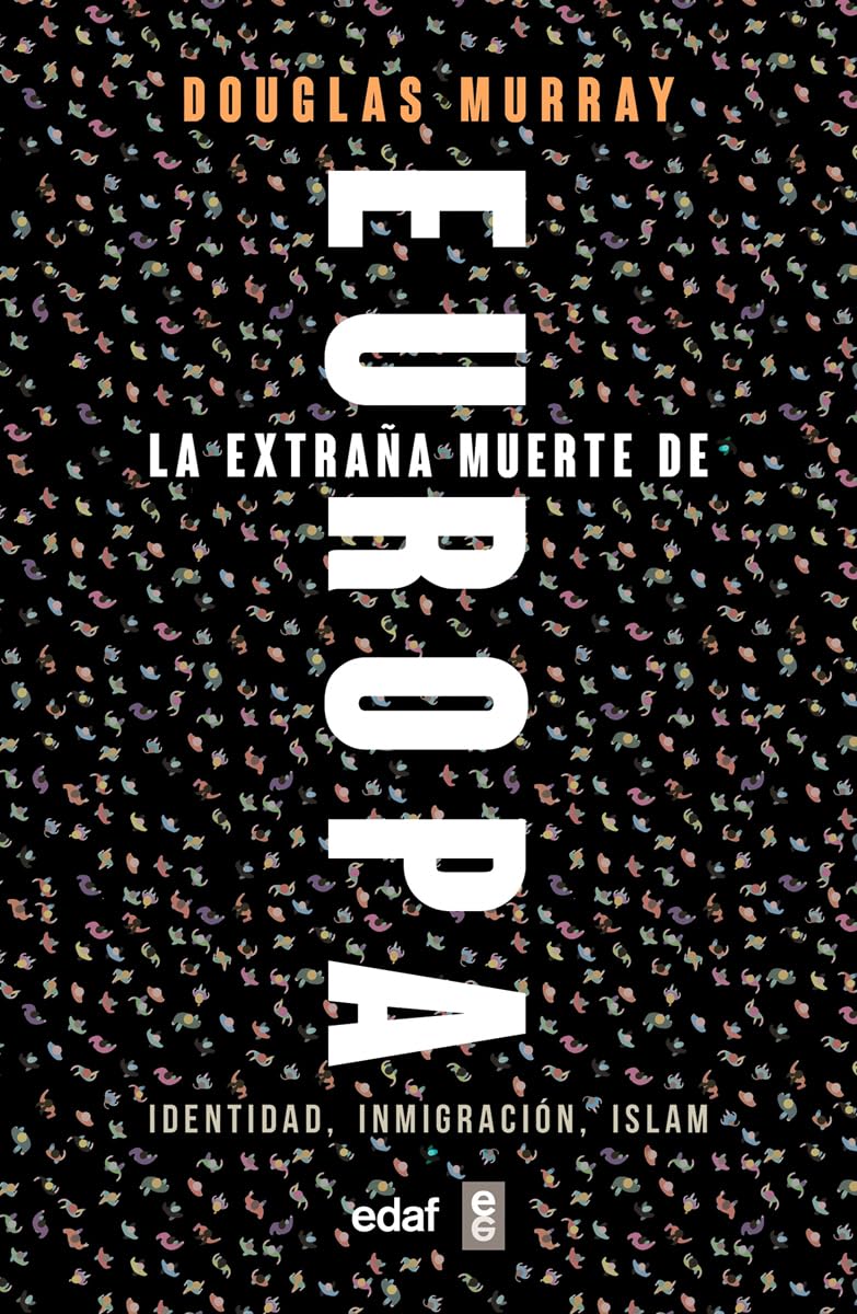 La Extrana Muerte de Europa. Inmigracion, Identidad, Islam: Identidad, Inmigración, Islam Books