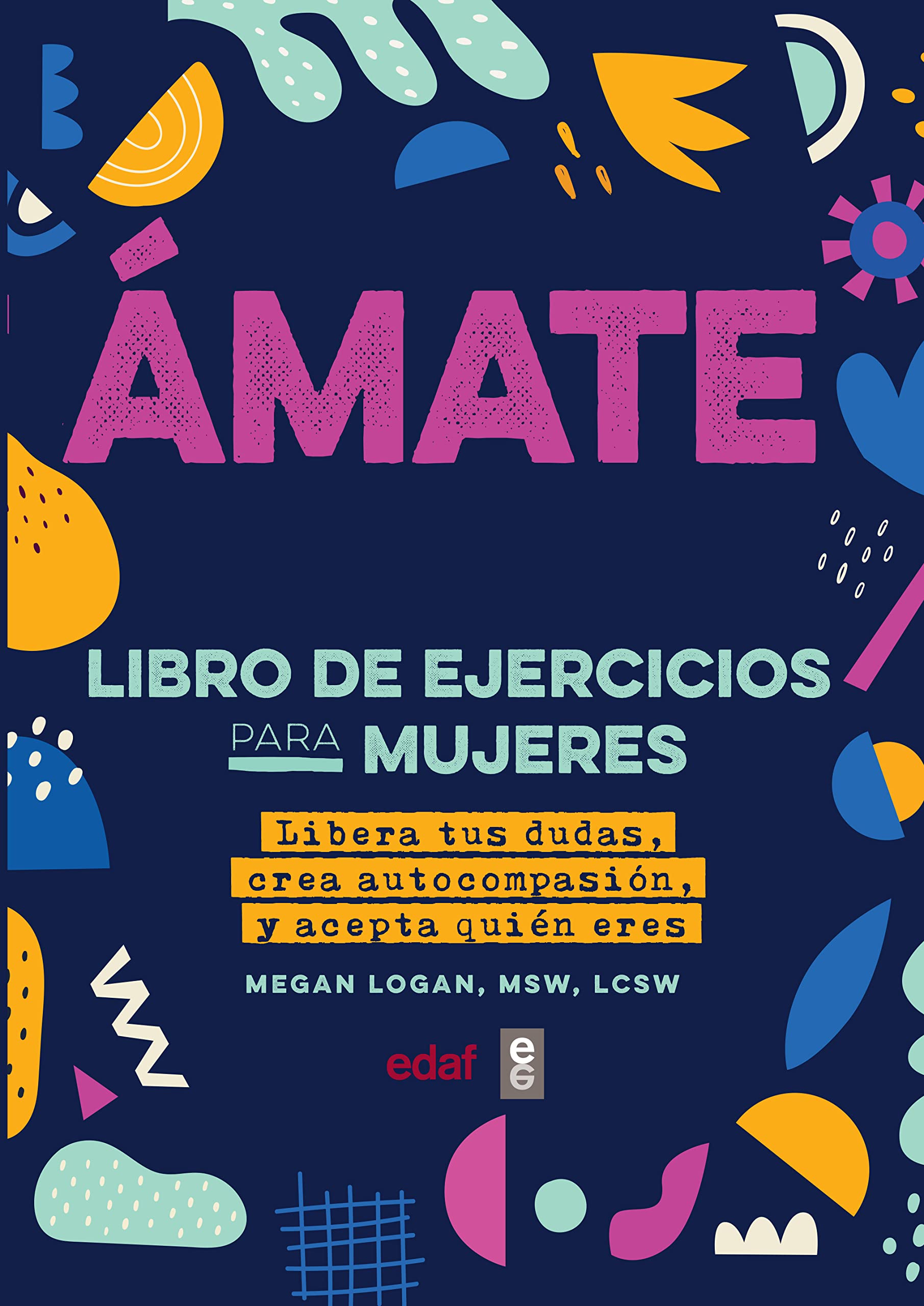 Ámate: Libera tus dudas, crea autocompasión y acepta quién eres (Psicología y autoayuda) Business, Finance & Career