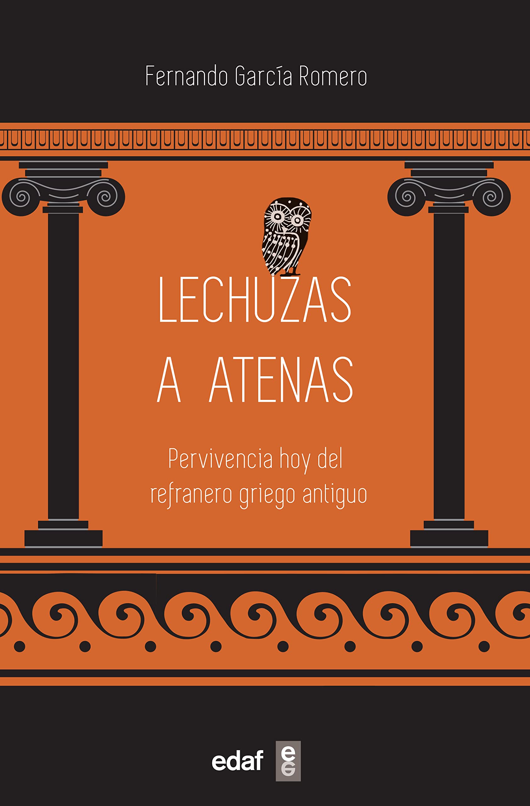 Lechuzas a Atenas: Pervivencia hoy del refranero griego antiguo (Edaf ensayo) Books